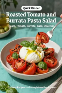 Pasta Salad Recipes: Roasted Tomato and Burrata Pasta Salad With Basil Oil in 20 Minutes