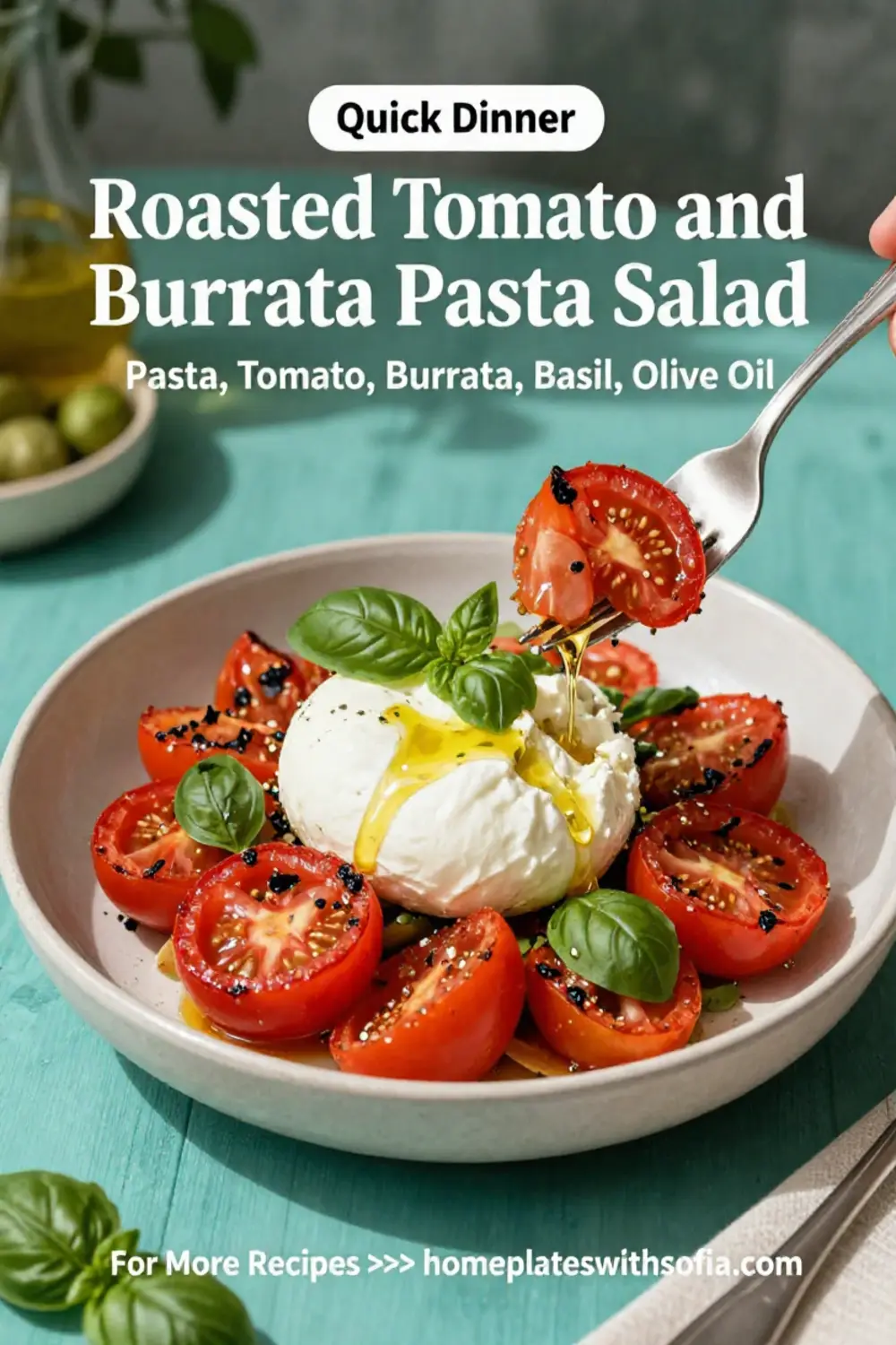 Pasta Salad Recipes: Roasted Tomato and Burrata Pasta Salad With Basil Oil in 20 Minutes