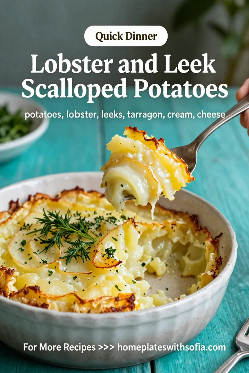 Scalloped Potatoes: Lobster and Leek Scalloped Potatoes With Tarragon in 45 Minutes
