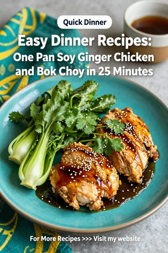 Easy Dinner Recipes: One Pan Soy Ginger Chicken and Bok Choy in 25 Minutes