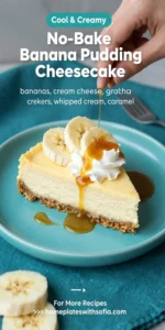 No-Bake Banana Pudding Cheesecake
